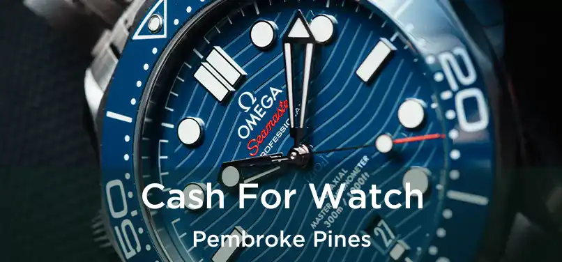 Cash For Watch Pembroke Pines