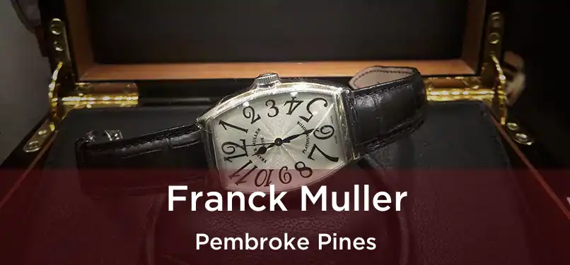 Franck Muller Pembroke Pines