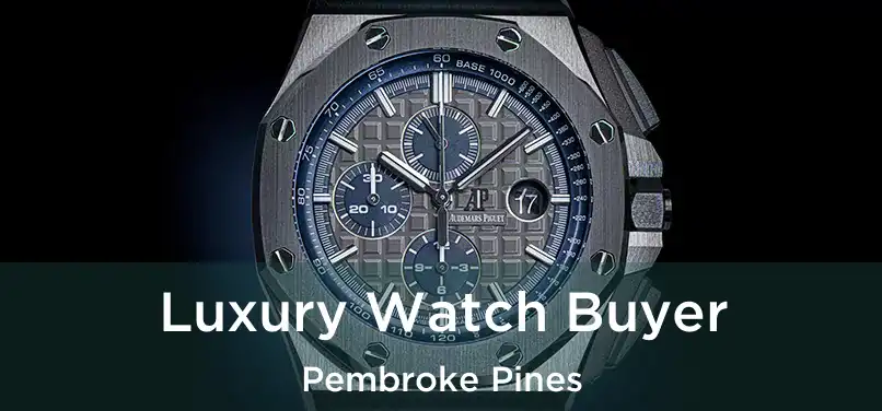 Luxury Watch Buyer Pembroke Pines