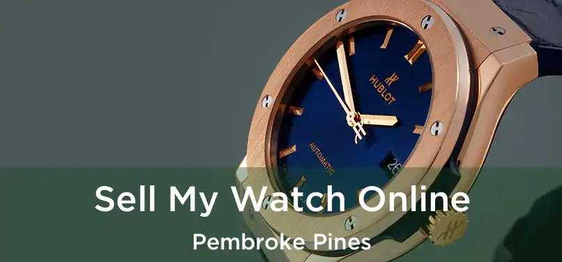 Sell My Watch Online Pembroke Pines