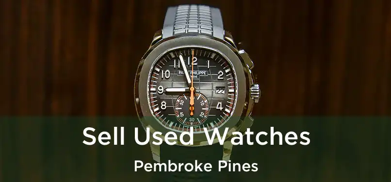 Sell Used Watches Pembroke Pines