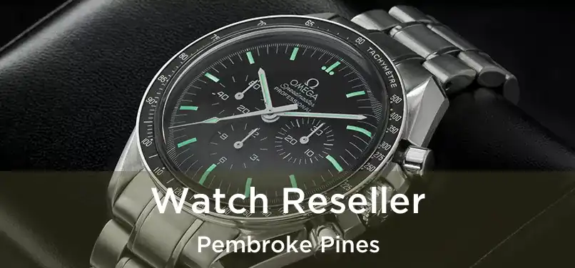 Watch Reseller Pembroke Pines