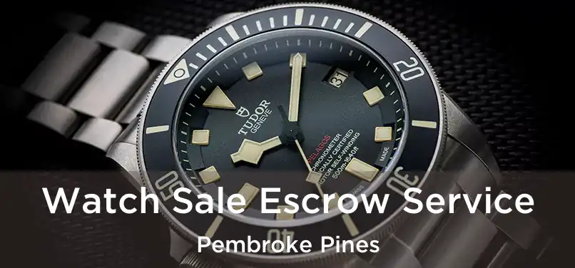 Watch Sale Escrow Service Pembroke Pines