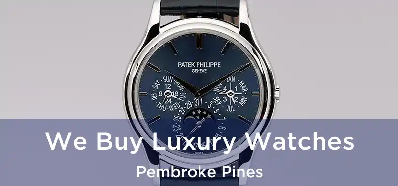 We Buy Luxury Watches Pembroke Pines